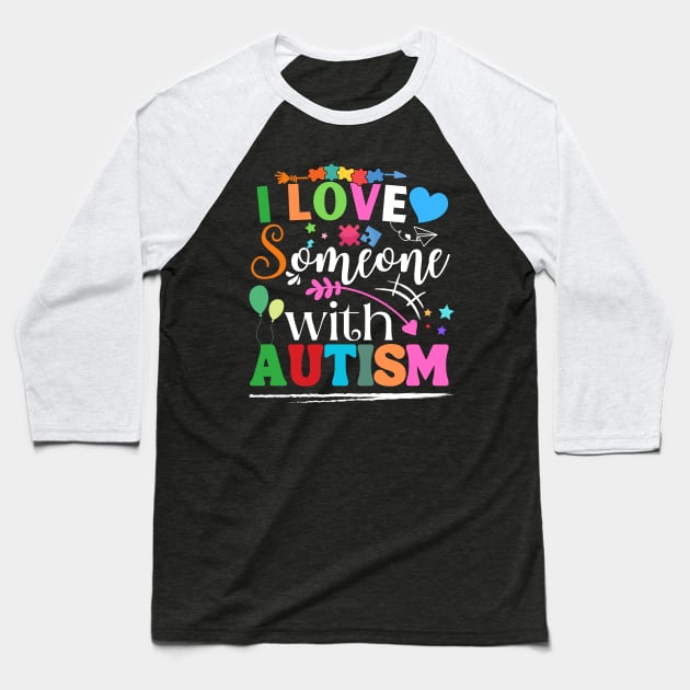 Funny Awareness design i Love Someone with Autism Men, Woman Baseball T-Shirt by Radoxompany